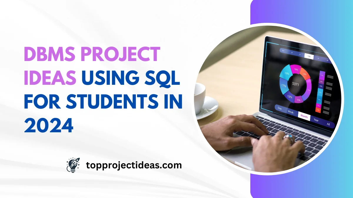 Top 69+ DBMS Project Ideas Using SQL For Students In 2024