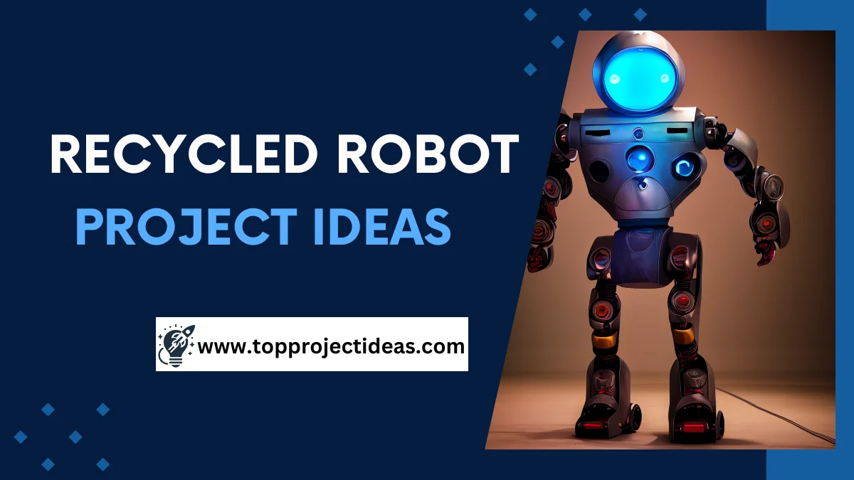 Recycled Robot Project Ideas