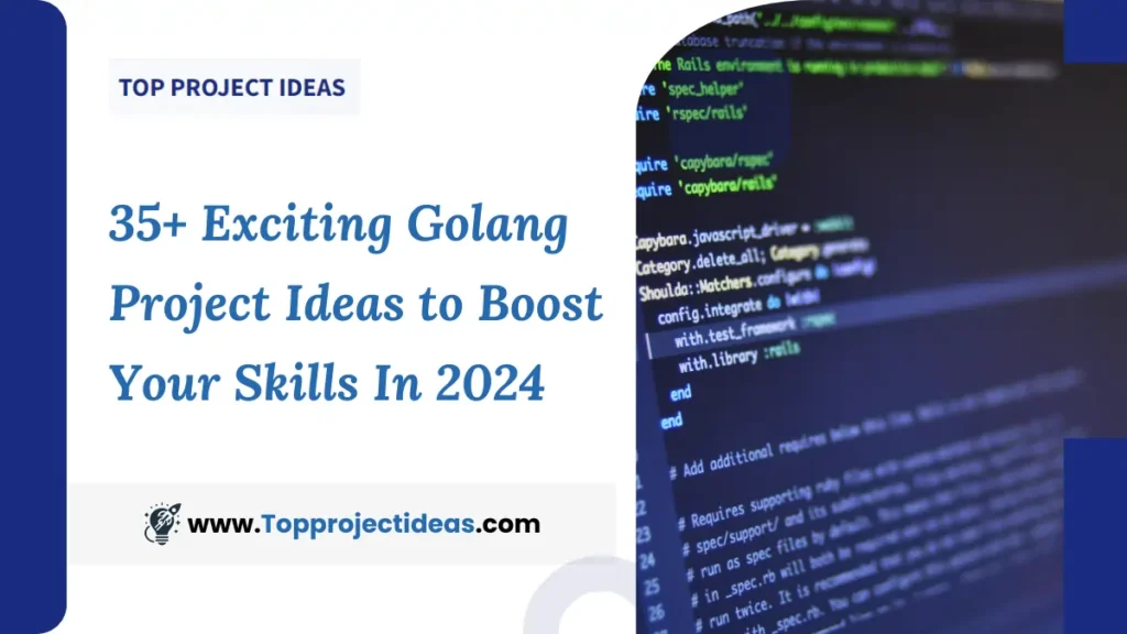 35+ Exciting Golang Project Ideas to Boost Your Skills In 2024