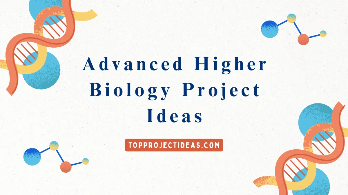 Advanced Higher Biology Project Ideas