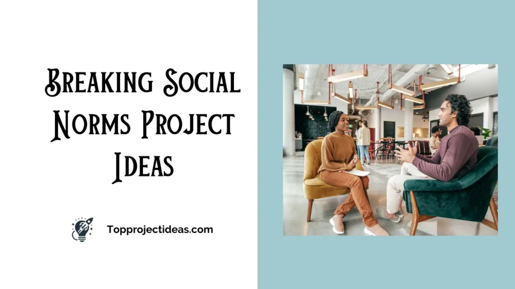 Breaking Social Norms Project Ideas