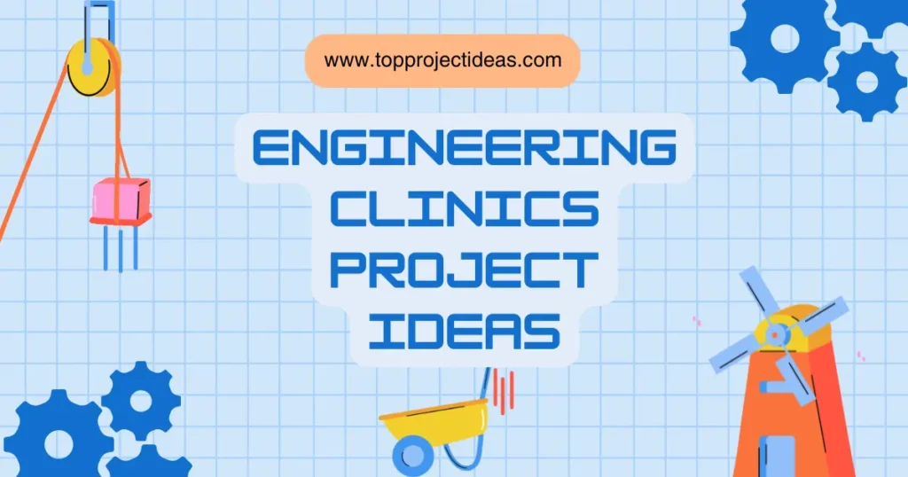 Engineering Clinics Project Ideas