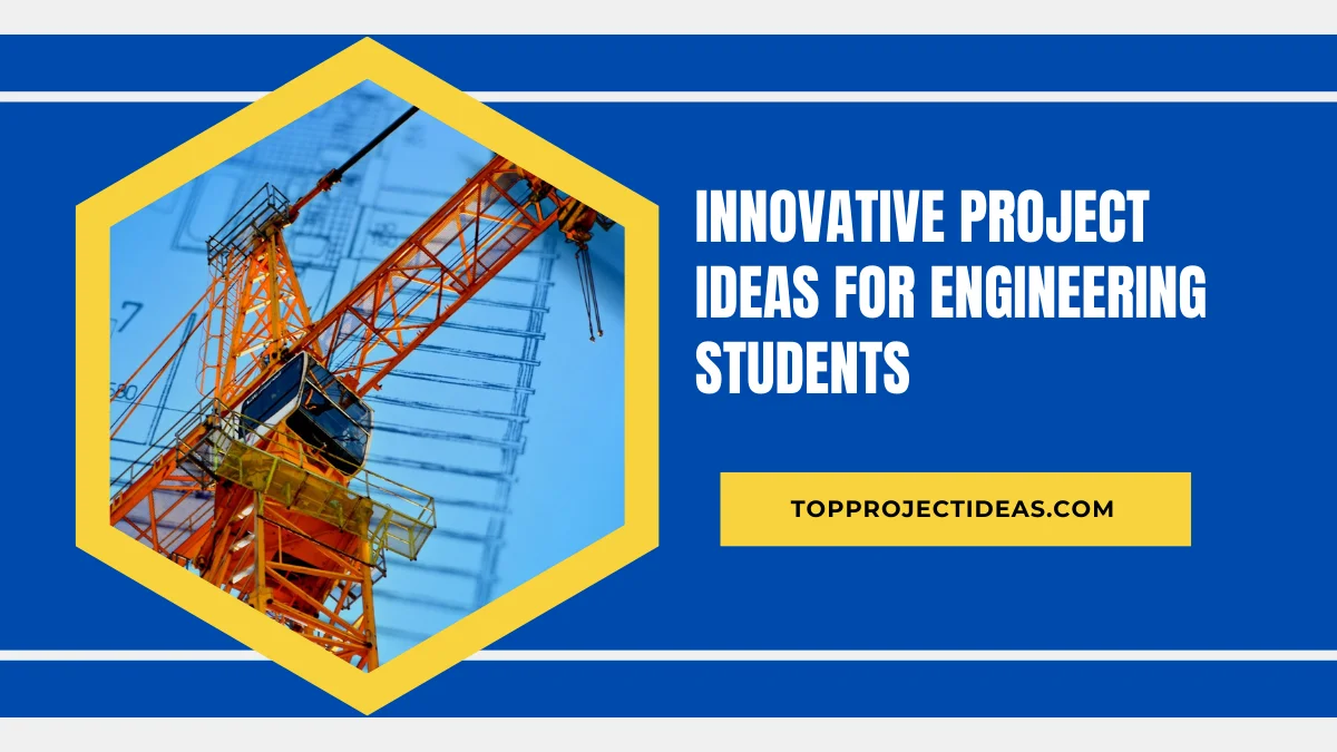 Innovative Project Ideas For Engineering Students