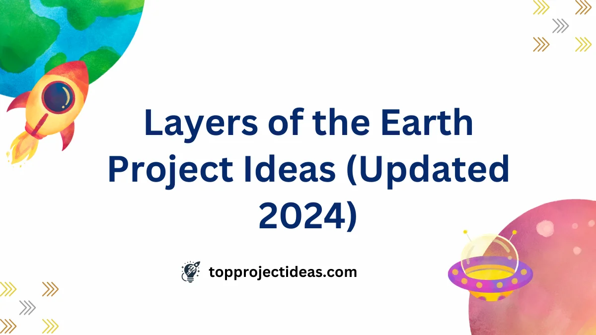 Layers of the Earth Project Ideas