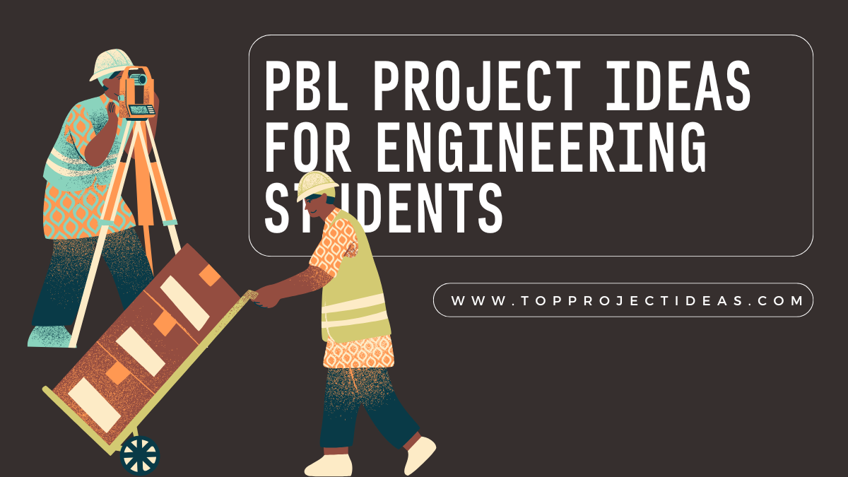 PBL Project Ideas for Engineering Students