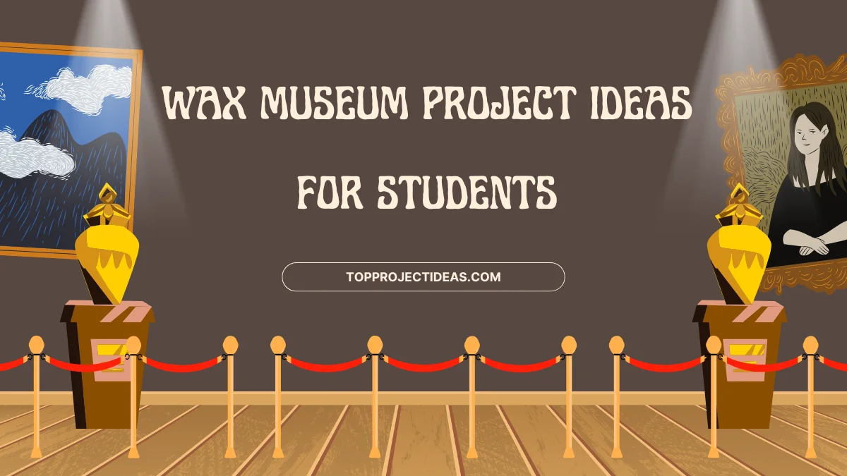 Wax Museum Project Ideas For Students (1)