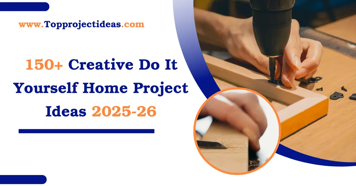 150+ Creative Do It Yourself Home Project Ideas 2025-26